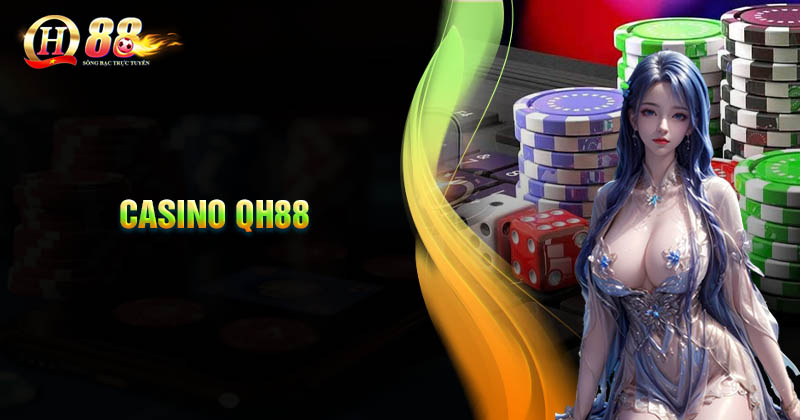 casino-qh88-san-choi-ca-cuoc-hang-dau-nam-2024